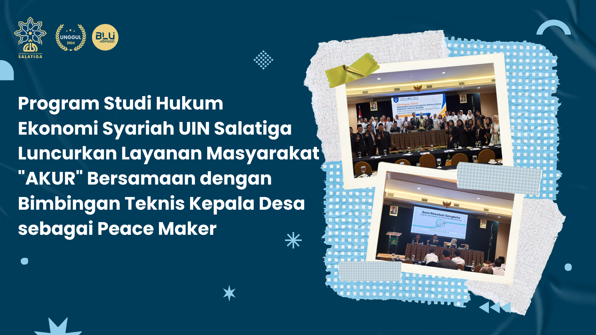 Program Studi Hukum Ekonomi Syariah UIN Salatiga Luncurkan Layanan Masyarakat “AKUR” Bersamaan dengan Bimbingan Teknis Kepala Desa sebagai Peace Maker